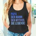 Papa Der Mann Der Mythos Die Legende Tank Top