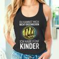 Papa Du Kannst Mich Nicht Erschrecken Ich Habe Fünf Kinder Tank Top