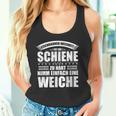 Railway Wisdom Ist Die Schahn Zu Hart Nimm Ein Soft Tank Top