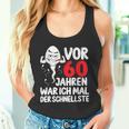 Vor 60 Jahren War Ich Mal Der Fastelste 60Th Birthday Tank Top