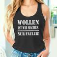 Wollen Ist Wie Machen Nur Fauler Tank Top