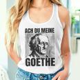 Johann Wolfangon Goethe Saying Ach Du Meine Goethe Tank Top
