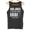 Dad Joke Lädt Bitte Waten Jokes Papa Joke Father Tank Top