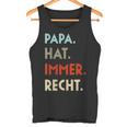 Damen Papa Hat Immer Recht Lustige Idee Zumatertag Mit-Ausschnitt Tank Top