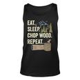 Eat Sleep Chop Wood Repeat For Logging Tank Top