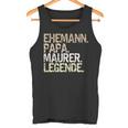 Ehemann Papa Maurer Legende Lustiger Maurermeister Spruch Tank Top