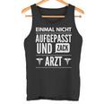 Einmal Nicht Sicht Und Zack Doctor Medicine Exams Tank Top