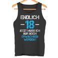 With 'Endlich 18 Jetzt Muss Nur Noch Erwachsen Werden Tank Top