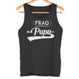 Frag Papa Kapuzenjacke Tank Top