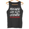 'Früher War Alles Leichte Ich Zum Ediät Fun Tank Top