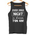 Guck Mich Nicht In Dieser Ton An Sarcasm Ironie Tank Top