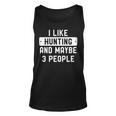 Hunter I Like Hunting And Maybe 3 People Tank Top