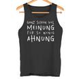 Ganz Schöniel Meinung Für So Wenig Keitung Ironie Ganz Schöniel M Tank Top