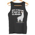 He's A Bad Papa Lama Familie Geburtstag Alpaka Lustiges Tank Top