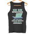 Ich Bin Informatiker Und Kein Gott Ich Bin Informatiker Tank Top