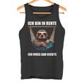 Ich Bin In Rente Ich Muss Gar Nichts Faultier Rentner Tank Top