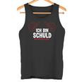 Ich Bin Schuld Wer Denn Auch Sonst Tank Top