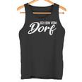 Ich Binom Dorf Landleben Natur Bauerillage Life Tank Top