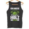 Ich Hasse Menschen Holz Ist Ok S Tank Top