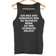 Ich Mag Den Noise Den Du Machsch Wenn Den Schnauze Neck Tank Top