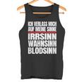 Icherlasse Mich Auf Meine Sinne Irr- Mad- Und Blödsinn S Tank Top