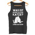 Was Ist Besser Als Eine Katze Katzen Fans Tank Top