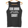 Keine Ahnung Das War Die Andere Schier Tank Top