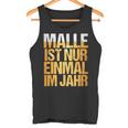 Mallorca Party Malle Ist Nur Einmal Im Jahr Tank Top