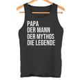 Papa Der Mann Der Mythos Die Legende Long-Sleeved Tank Top