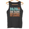 Papa Der Mann Der Mythos Die Legendeater Father's Day Tank Top