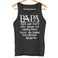 Papa Wenigstens Hast Du Keine Hässlichen Kinderater Tank Top