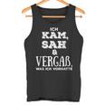 I Came Saw & Forget What I Wasorhatten Tank Top