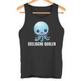 Seelische Qualen Seelische Quallen Lustiges Tank Top