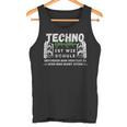 Techno Ist Wie Schule Für Raver Der Goa Techno Loves Tank Top