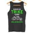 Warum Ich Trike Fahre Weil Ich Es Kann Tricycle Tank Top