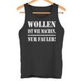 Wollen Ist Wie Machen Nur Fauler Tank Top