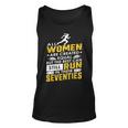 All Woman Are Created Equal But The Best Can Still Run In Their Seventies Tank Top