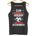 Zum Fußball Geboren Zur Schule Gezwungen Tank Top