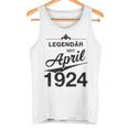 100 Geburtstag 100 Jahre Alt Legendär Seit April 1924 Tank Top