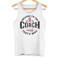 Cheerleader-Coach Anfeuern Weil Ich Der Coach Bin Deshalb Tank Top