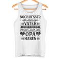 Großvater Noch Besser Als Dich Zumater Zu Haben Enkel Grandpa Tank Top