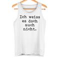 Ich Weiß Es Doch Auch Nicht Fun Ich Weiß Es Doch Gray Tank Top