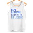 Papa Der Mann Der Mythos Die Legende Raglan Tank Top