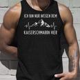 Bin Nur Wegen Dem Kaiserschmarrn Hier Wandern Mountains S Tank Top Geschenke für Ihn