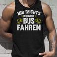 Busfahrer Mir Reichts Ich Gehe Busfahren Bus Tank Top Geschenke für Ihn