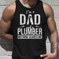 Dad And Plumber Nothing Scares Me Father Plumber Tank Top Gifts for Him