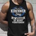 Das Ist Ein Kirchner Ding Du Würdest Es Nicht Understand Tank Top Geschenke für Ihn