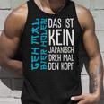 Das Ist Kein Japanisch Dreh Mal Den Kopf German Langu Tank Top Geschenke für Ihn