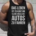 Das Leben Ist Zu Kurz Um Kleine Ussliche Autos Zu Fahren Tank Top Geschenke für Ihn