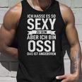 Ddr Ich Hasse Es So Sexy Zu Sein Aber Ich Bin Ossi Tank Top Geschenke für Ihn